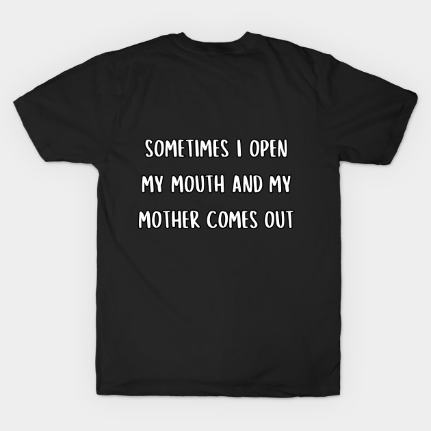 Sometimes I open my mouth and my mother comes out by UnCoverDesign